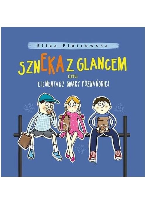 Szneka z glancem, czyli elementarz gwary..