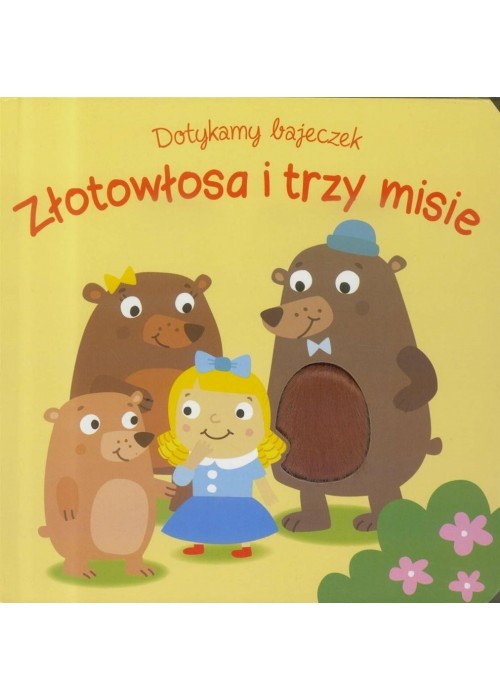 Dotykamy bajeczek. Zlotowłosa i trzy misie w.2019