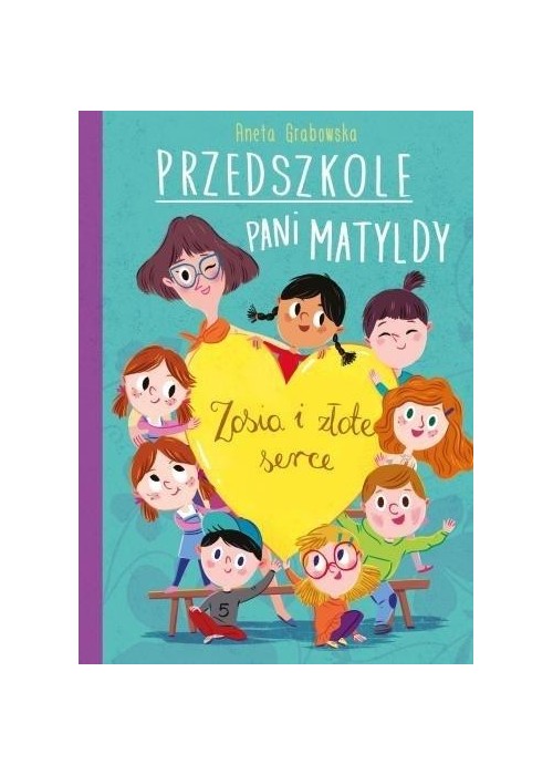 Przedszkole pani Matyldy. Zosia i złote serce