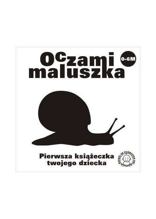 Oczami Maluszka Pierwsza Książeczka...ślimak