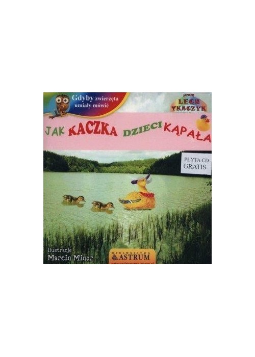 Jak kaczka dzieci kąpała +CD