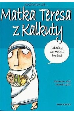 Nazywam się Matka Teresa z Kalkuty