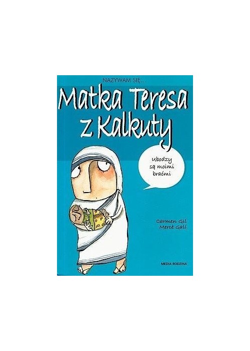 Nazywam się Matka Teresa z Kalkuty