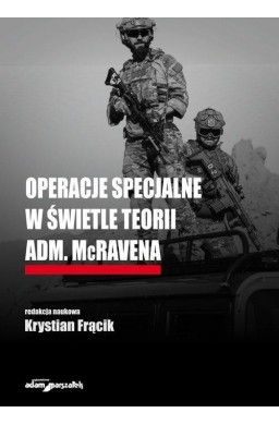 Operacje specjalne w świetle teorii adm. McRavena