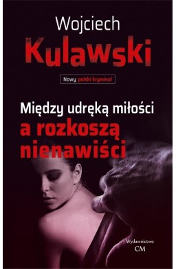 Między udręką miłości a rozkoszą nienawiści