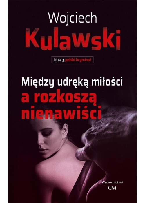 Między udręką miłości a rozkoszą nienawiści