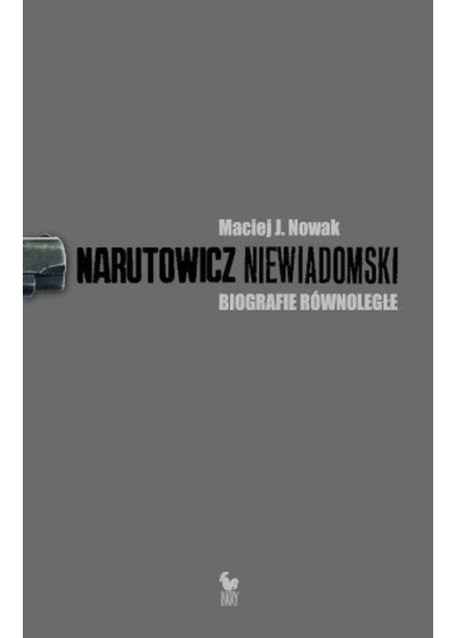 Narutowicz Niewiadomski. Biografie równoległe