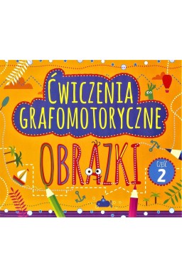 Ćwiczenia grafomotoryczne. Obrazki cz.2