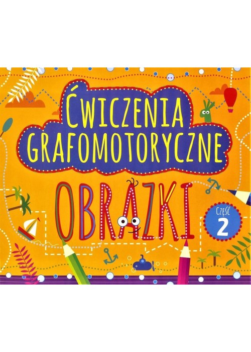 Ćwiczenia grafomotoryczne. Obrazki cz.2