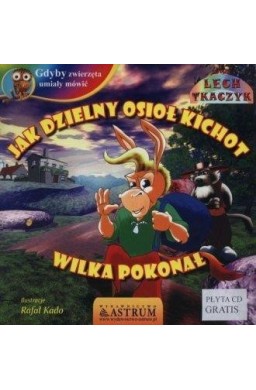 Jak dzielny osioł Kichot wilka pokonał +CD