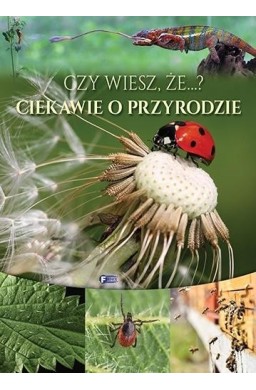 Czy wiesz, że...? Ciekawie o przyrodzie