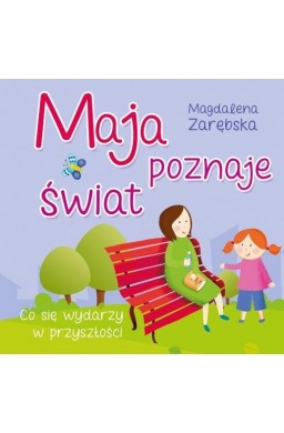 Maja poznaje świat. Co się wydarzy w przyszłości?