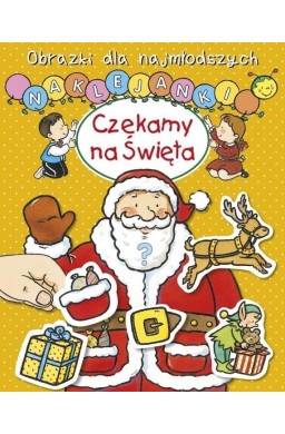 Obrazki dla najmłodszych. Naklejanki. Czekamy na..