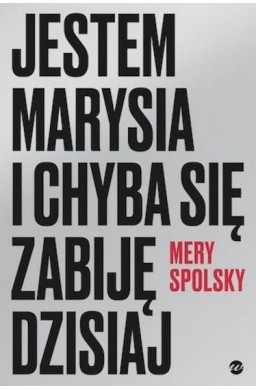 Jestem Marysia i chyba się zabiję dzisiaj