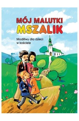 Mój malutki mszalik. Modlitwy dzieci w kościele