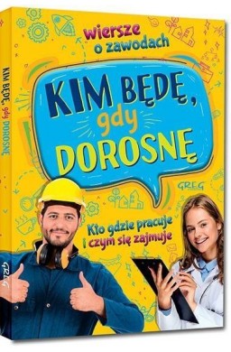 Kim będę, gdy dorosnę. Wiersze o zawodach