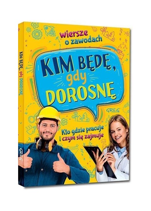 Kim będę, gdy dorosnę. Wiersze o zawodach