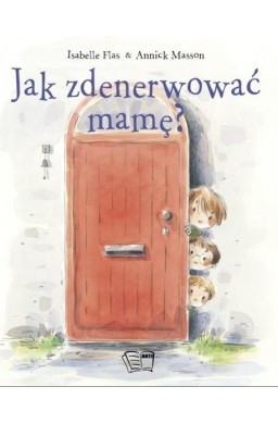 Jak zdenerwować mamę?