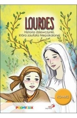 Lourdes. Historia dziewczynki, która zaufała...