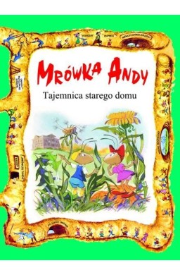 Mrówka Andy. Tajemnica starego domu