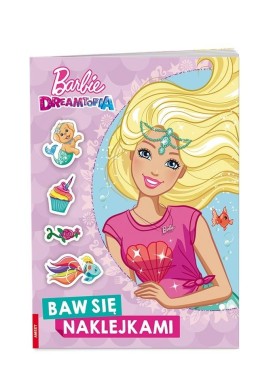 Barbie Dreamtopia. Baw się naklejkami