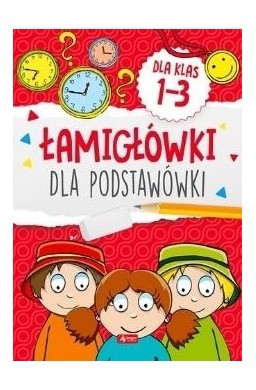 Łamigówki dla podstawówki. Klasy 1-3