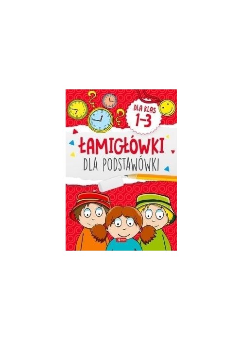 Łamigówki dla podstawówki. Klasy 1-3