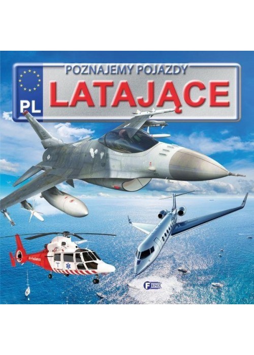 Poznajemy pojazdy. Latające FENIX