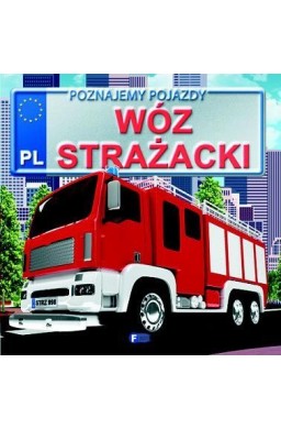 Poznajemy pojazdy. Wóz strażacki FENIX