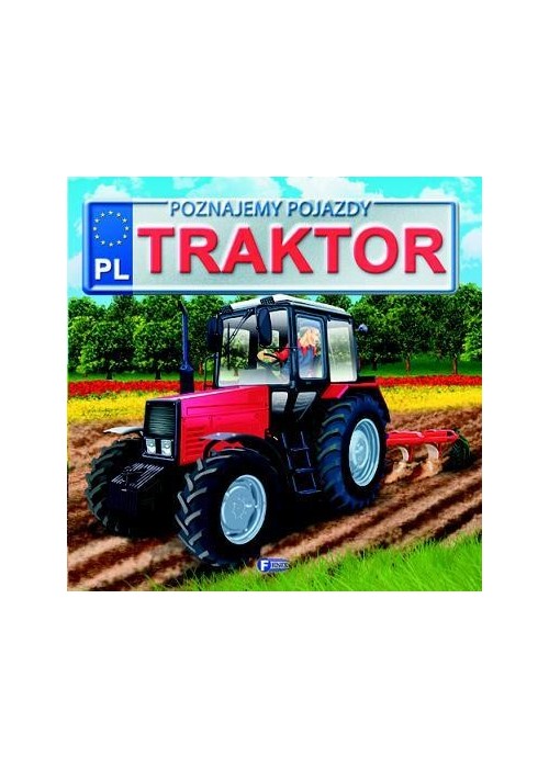 Poznajemy pojazdy. Traktor FENIX