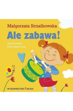 Ale zabawa! BAJKA