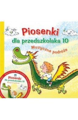 Piosenki dla przedszkolaka 10. Muzyczne podróże+CD