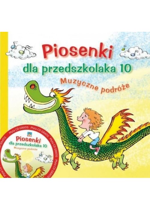 Piosenki dla przedszkolaka 10. Muzyczne podróże+CD