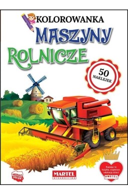 Kolorowanka z naklejkami. Maszyny Rolnicze