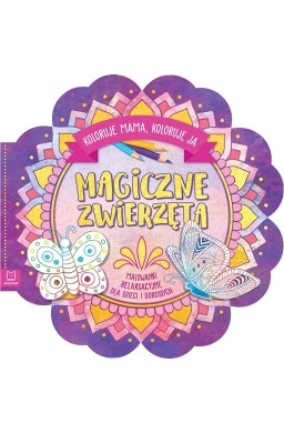 Magiczne zwierzęta. Koloruje mama, koloruję ja