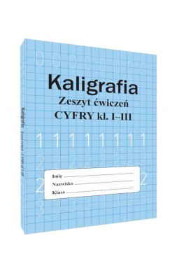 Kaligrafia zeszyt ćwiczeń Cyfry kl. 1-3