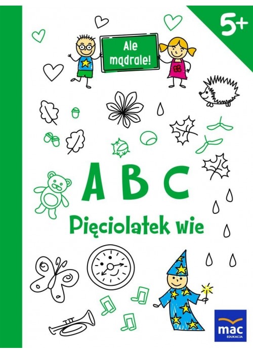 Ale mądrale! 5+ ABC. Pięciolatek wie MAC