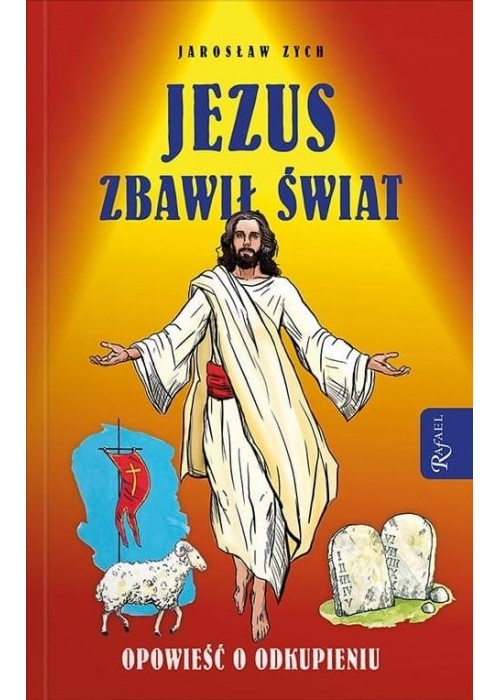 Jezus zbawił świat. Opowieść o odkupieniu