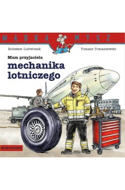 Mądra Mysz. Mam przyjaciela mechanika lotniczego