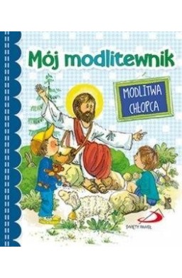 Mój modlitewnik. Modlitwa chłopca