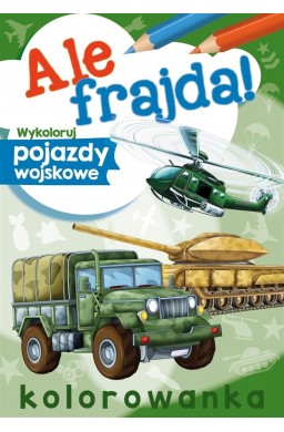 Ale frajda! Wykoloruj pojazdy wojskowe