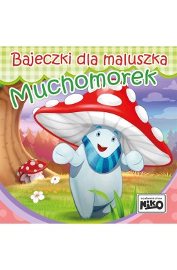 Bajeczki dla maluszka. Muchomorek