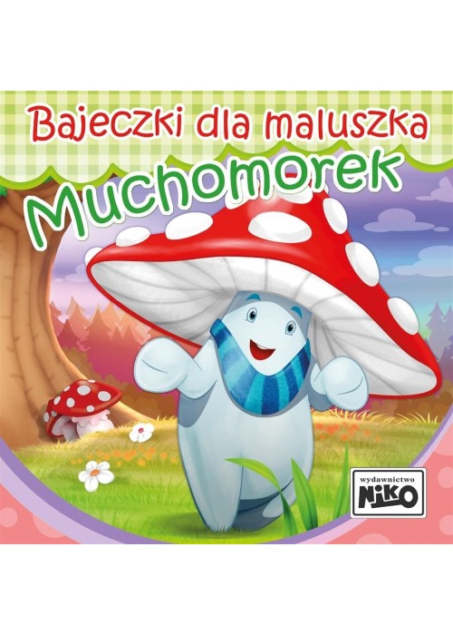 Bajeczki dla maluszka. Muchomorek