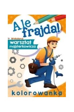 Ale frajda! Wykoloruj warsztat