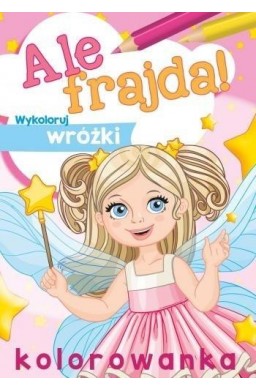 Ale frajda! Wykoloruj wróżki