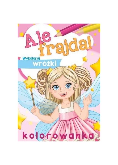 Ale frajda! Wykoloruj wróżki