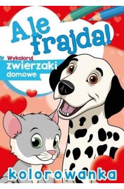 Ale frajda! Wykoloruj zwierzaki domowe