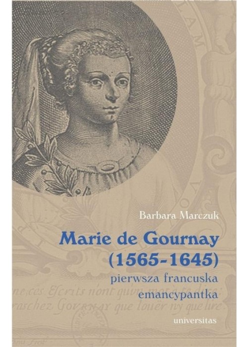 Marie de Gournay (1565-1645): pierwsza francuska..