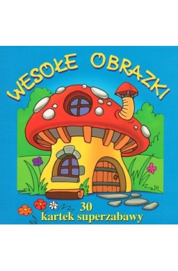 30 kartek superzabawy. Wesołe obrazki