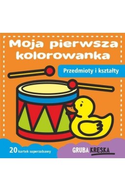 Moja pierwsza kolorowanka. Przedmioty i kształty